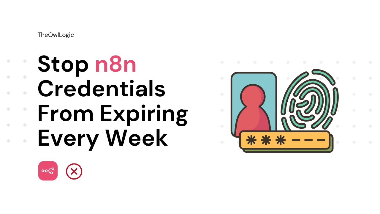 How to Stop n8n Credentials From Expiring Every Week