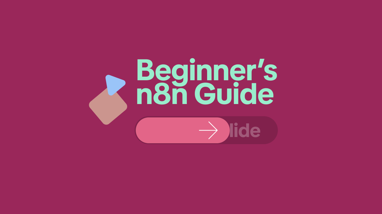 The Complete Beginner’s n8n Guide to Workflow Automation