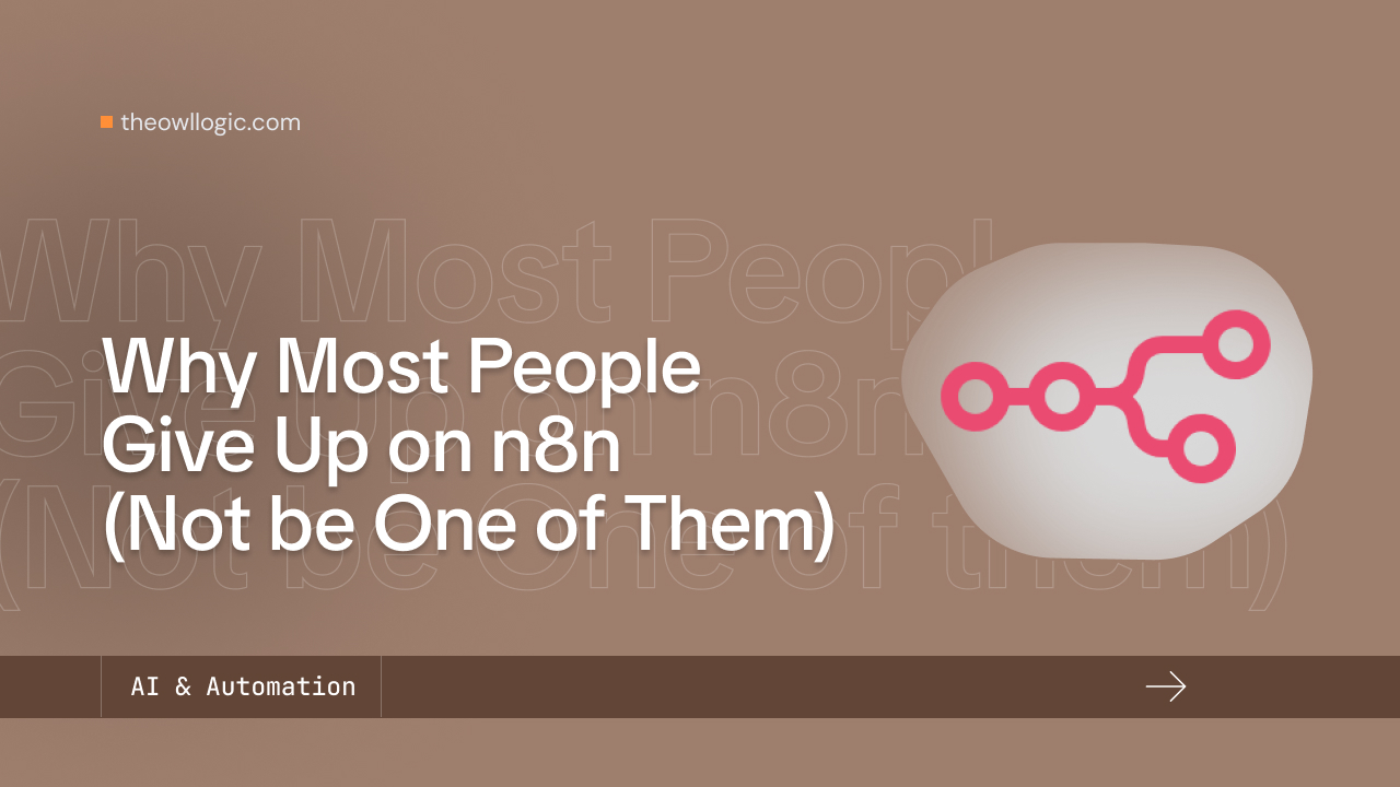 Why Most People Give Up on n8n (Not be One of Them)